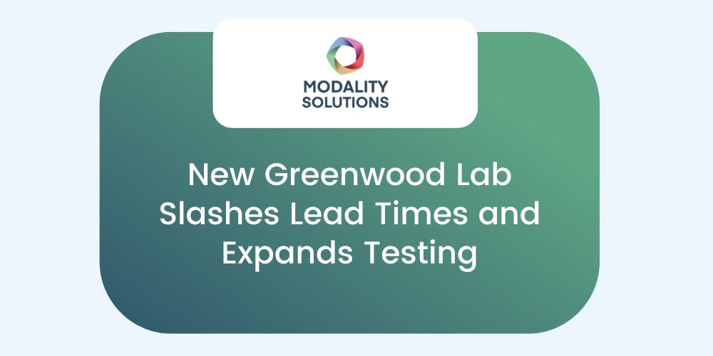 Modality Solutions’ New Greenwood Lab Slashes Lead Times and Expands Testing