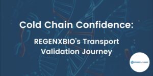 Cold Chain Confidence: REGENXBIO’s Transport Validation Journey